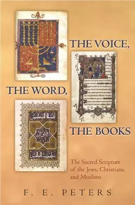 A hang, a szó, a könyvek: A zsidók, keresztények és muzulmánok szentírása - The Voice, the Word, the Books: The Sacred Scripture of the Jews, Christians, and Muslims