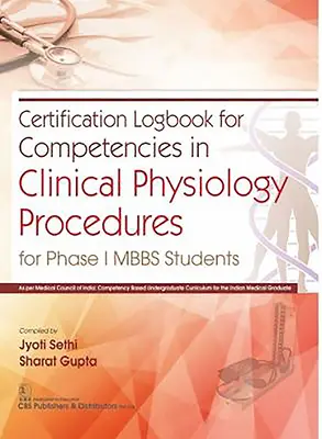 A klinikai fiziológiai eljárások kompetenciáinak tanúsítási naplója: Mbbs I. fázisú hallgatók számára - Certification Logbook for Competencies in Clinical Physiology Procedures: For Phase I Mbbs Students