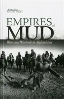 A sár birodalmai - Háborúk és hadurak Afganisztánban - Empires of Mud - Wars and Warlords in Afghanistan