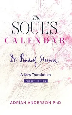 A lélek naptára: Új fordítás - Zsebkiadás - The Soul's Calendar: A New Translation - Pocket Edition