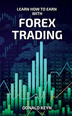 Tanulja meg, hogyan lehet keresni a Forex kereskedéssel - Learn How to Earn With Forex Trading