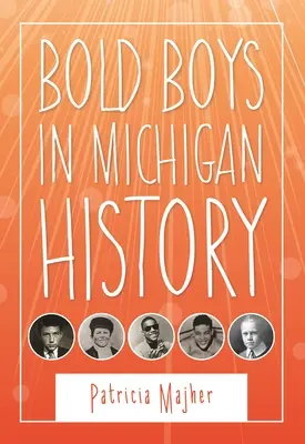 Bátor fiúk Michigan történelmében - Bold Boys in Michigan History