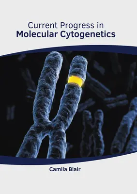 A molekuláris citogenetika jelenlegi fejlődése - Current Progress in Molecular Cytogenetics