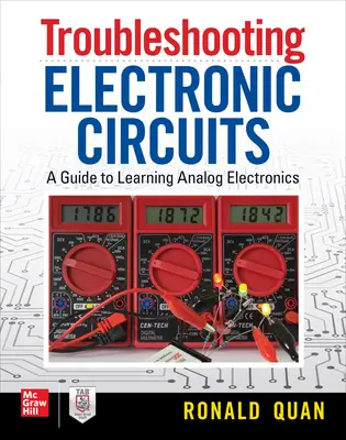 Elektronikus áramkörök hibaelhárítása: A Guide to Learning Analog Electronics - Troubleshooting Electronic Circuits: A Guide to Learning Analog Electronics
