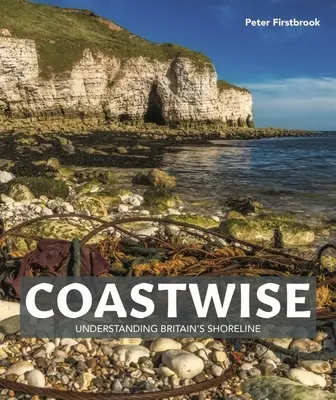 Coastwise: Nagy-Britannia partvonalának megértése - Coastwise: Understanding Britain's Shoreline