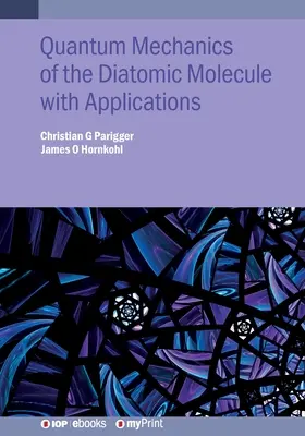 A kétatomos molekula kvantummechanikája alkalmazásokkal - Quantum Mechanics of the Diatomic Molecule with Applications