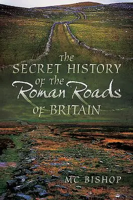 A britanniai római utak titkos története - The Secret History of the Roman Roads of Britain