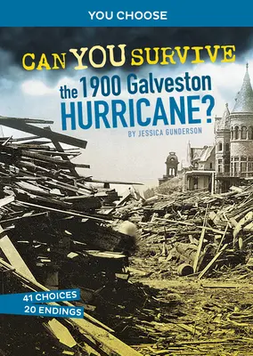 Túl tudod élni az 1900-as galvestoni hurrikánt?: Interaktív történelmi kaland - Can You Survive the 1900 Galveston Hurricane?: An Interactive History Adventure