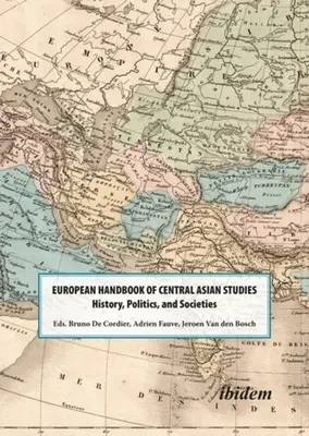 A közép-ázsiai tanulmányok európai kézikönyve: Történelem, politika és társadalmak - The European Handbook of Central Asian Studies: History, Politics, and Societies