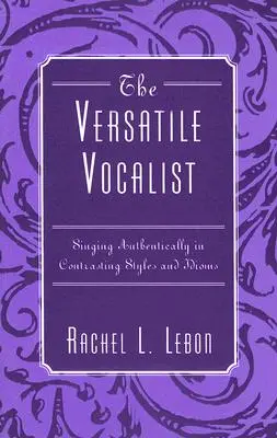 A sokoldalú énekes: Hiteles éneklés ellentétes stílusokban és idiómákban - The Versatile Vocalist: Singing Authentically in Contrasting Styles and Idioms