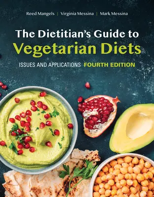 A dietetikus útmutatója a vegetáriánus étrendhez: Issues and Applications - The Dietitian's Guide to Vegetarian Diets: Issues and Applications