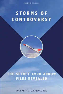 A viták viharai: A titkos Avro Arrow akták feltárása - Storms of Controversy: The Secret Avro Arrow Files Revealed