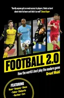 Futball 2.0 - Hogyan játszanak a világ legjobbjai a modern játékban - Football 2.0 - How the world's best play the modern game