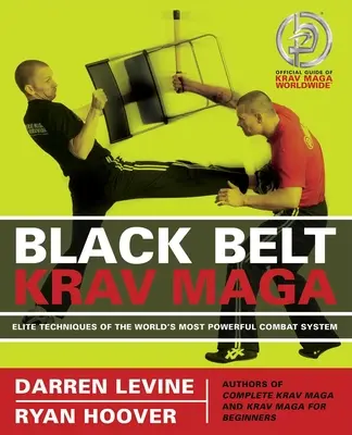 Fekete öves Krav Maga: A világ legerősebb harcrendszerének elit technikái - Black Belt Krav Maga: Elite Techniques of the World's Most Powerful Combat System