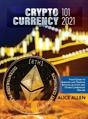 Altcoin kereskedés és befektetés 2021: Cryptocurrency Ultimate Money Guide to Crypto Investing & Trading (A kriptopénzek végső pénzügyi útmutatója a kripto befektetéshez és kereskedéshez) - Altcoin Trading & Investing 2021: Cryptocurrency Ultimate Money Guide to Crypto Investing & Trading