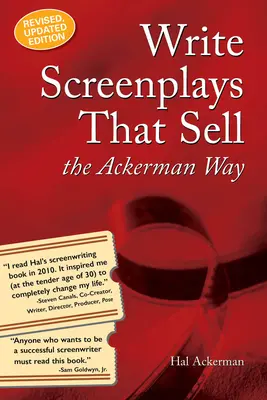 Írj eladható forgatókönyveket: Az Ackerman-út: 20. jubileumi kiadás, újonnan átdolgozott és frissített változatban - Write Screenplays That Sell: The Ackerman Way: 20th Anniversary Edition, Newly Revised and Updated