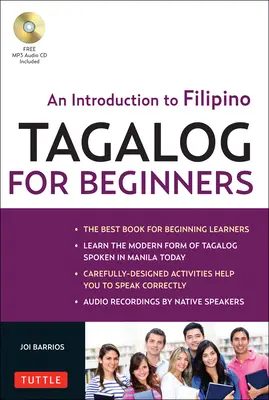 Tagalog kezdőknek: Bevezetés a Fülöp-szigetek nemzeti nyelvébe, a filippínó nyelvbe (Online hanganyaggal) [MP3-mal] - Tagalog for Beginners: An Introduction to Filipino, the National Language of the Philippines (Online Audio Included) [With MP3]