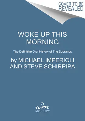 Ma reggel felébredt: A Sopranók végleges szóbeli története - Woke Up This Morning: The Definitive Oral History of the Sopranos