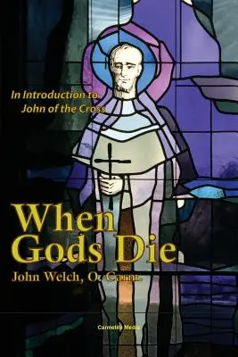 Amikor az istenek meghalnak: Bevezetés Keresztes Jánoshoz - When Gods Die: An Introduction to John of the Cross