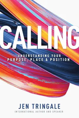 Calling: A célod, a helyed és a pozíciód megértése - Calling: Understanding Your Purpose, Place & Position