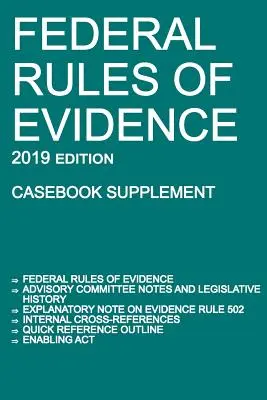 Federal Rules of Evidence; 2019 Edition (Casebook Supplement): With Advisory Committee notes, Rule 502 explanatory note, internal cross-references, qu