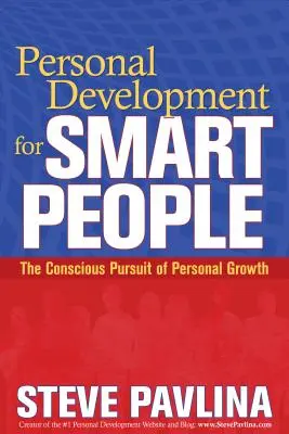 Osobní rozvoj pro chytré lidi: Vědomá snaha o osobní růst - Personal Development for Smart People: The Conscious Pursuit of Personal Growth