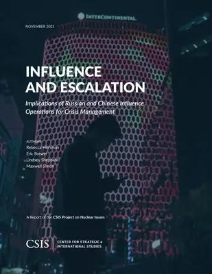 Befolyás és eszkaláció: Az orosz és kínai befolyásolási műveletek hatása a válságkezelésre - Influence and Escalation: Implications of Russian and Chinese Influence Operations for Crisis Management