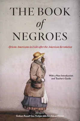 A négerek könyve: Az amerikai forradalom utáni száműzetésben élő afroamerikaiak - The Book of Negroes: African Americans in Exile After the American Revolution