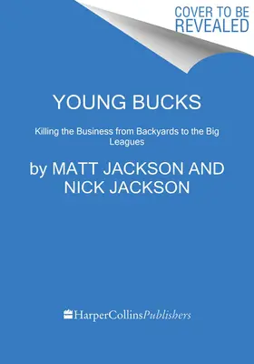 Fiatal bakák: Killing the Business from Backyards to the Big Leagues (Az üzleti élet megölése a hátsó udvaroktól a nagy ligákig) - Young Bucks: Killing the Business from Backyards to the Big Leagues