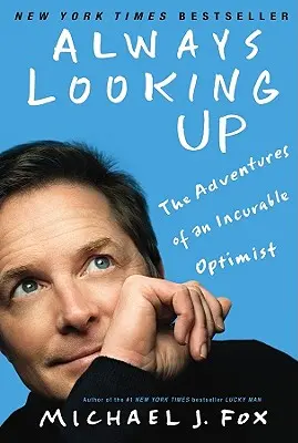 Mindig felfelé néz: Egy gyógyíthatatlan optimista kalandjai - Always Looking Up: The Adventures of an Incurable Optimist