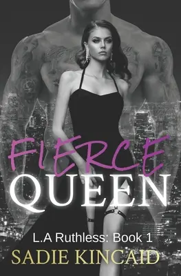 Fierce Queen: A Dark Mafia / Forced Marriage Romance: A várva várt második könyv a bestseller L.A. Ruthless sorozatból. - Fierce Queen: A Dark Mafia / Forced Marriage Romance: The hotly anticipated second book in the bestelling L.A Ruthless series.