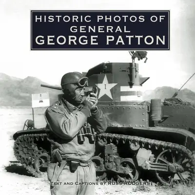 Történelmi fotók George Patton tábornokról - Historic Photos of General George Patton