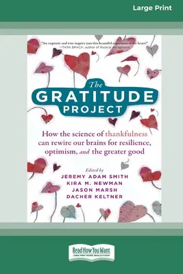 A hála projekt: Hogyan képes a hála tudománya átprogramozni az agyunkat a rugalmasság, az optimizmus és a nagyobb jó érdekében [Standard Large P - The Gratitude Project: How the Science of Thankfulness Can Rewire Our Brains for Resilience, Optimism, and the Greater Good [Standard Large P