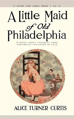 A régi Philadelphia kislánya - Little Maid of Old Philadelphia