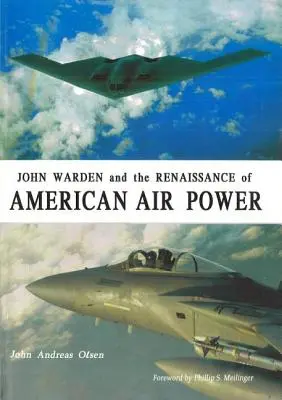 John Warden és az amerikai légierő reneszánsza - John Warden and the Renaissance of American Air Power