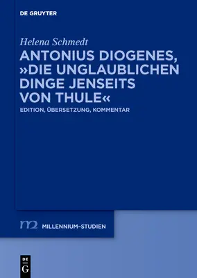 Antonius Diogenes, Die Unglaublichen Dinge Jenseits Von Thule: Kommentar: Edition, bersetzung, Kommentar - Antonius Diogenes, Die Unglaublichen Dinge Jenseits Von Thule: Edition, bersetzung, Kommentar