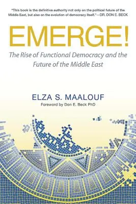 Emerge!: A funkcionális demokrácia felemelkedése és a Közel-Kelet jövője - Emerge!: The Rise of Functional Democracy and the Future of the Middle East