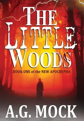 A kis erdő: Az új apokrifek első könyve - The Little Woods: Book One of the New Apocrypha