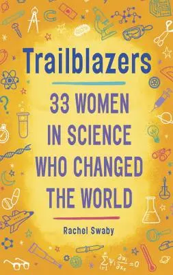 Úttörők: 33 nő a tudományban, akik megváltoztatták a világot - Trailblazers: 33 Women in Science Who Changed the World