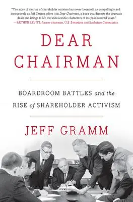 Kedves elnök: Az igazgatótanácsi csatározások és a részvényesi aktivizmus felemelkedése - Dear Chairman: Boardroom Battles and the Rise of Shareholder Activism