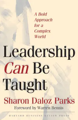 A vezetés tanítható: Merész megközelítés egy összetett világhoz - Leadership Can Be Taught: A Bold Approach for a Complex World