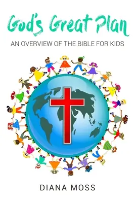 Isten nagy terve: A Biblia áttekintése gyerekeknek - God's Great Plan: An overview of the Bible for Kids