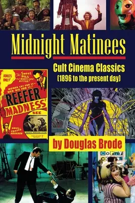 Éjféli matinék: Kultikus filmklasszikusok (1896-tól napjainkig) - Midnight Matinees: Cult Cinema Classics (1896 to the present day)