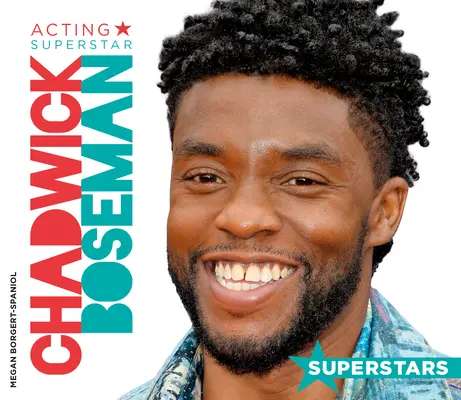 Chadwick Boseman: Boswick Boswick: A színész szupersztár - Chadwick Boseman: Acting Superstar