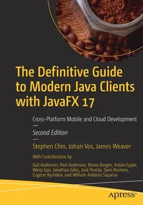 A modern Java-ügyfelek végleges útmutatója a Javafx 17 segítségével: Platformokon átívelő mobil- és felhőfejlesztés - The Definitive Guide to Modern Java Clients with Javafx 17: Cross-Platform Mobile and Cloud Development