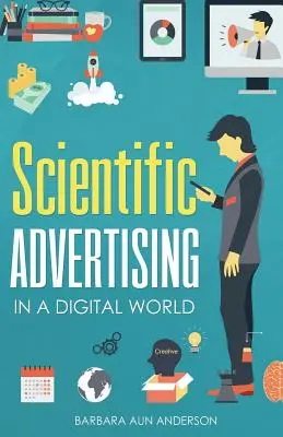 Tudományos reklámozás: A digitális világban - Scientific Advertising: In a Digital World