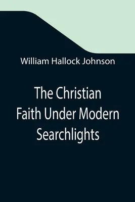 A keresztény hit modern reflektorok fényében - The Christian Faith Under Modern Searchlights