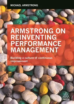 Armstrong on Reinventing Performance Management: A folyamatos fejlesztés kultúrájának kialakítása - Armstrong on Reinventing Performance Management: Building a Culture of Continuous Improvement