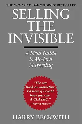 A láthatatlan eladása: A modern marketing gyakorlati útmutatója - Selling the Invisible: A Field Guide to Modern Marketing