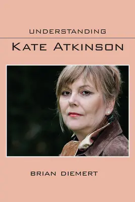 Kate Atkinson megértése - Understanding Kate Atkinson